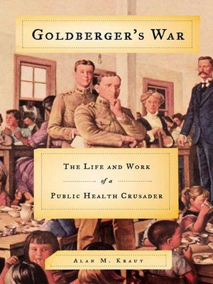 cover image of Goldberger's War: the Life and Work of a Public Health Crusader